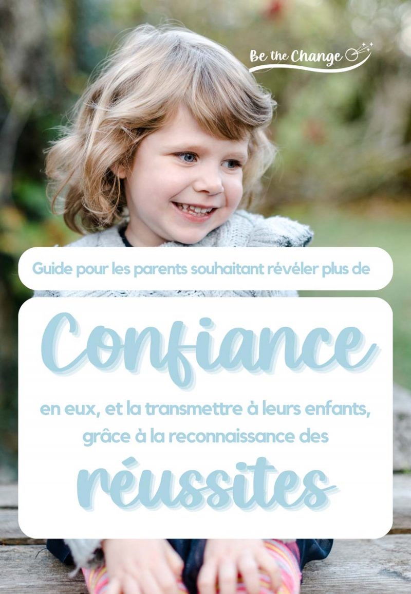 Guide pour les jeunes parents souhaitant révéler plus de CONFIANCE en eux, pour la transmettre à leurs enfants